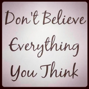 Don't believe everything you think