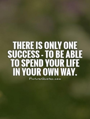 ... one-success-to-be-able-to-spend-your-life-in-your-own-way-quote-1.jpg