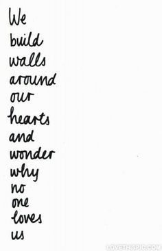 We build walls around our hearts love quotes quotes quote quotes and ...