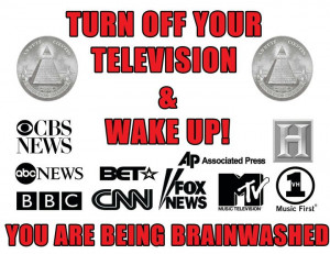 Turn off your television & wake up you are being brainwashed