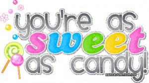 You’re As Sweet As Candy!