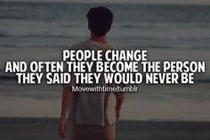 Quotes About People Changing | People change . And often become the ...