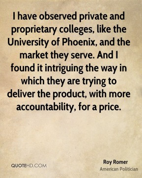 Roy Romer - I have observed private and proprietary colleges, like the ...