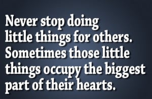 Helping Other People Quotes little things for others