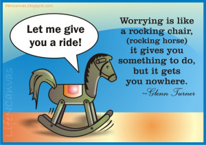 Worrying Is Like A Rocking Chair, (Rocking Horse) It Gives You ...