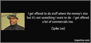 quote-i-get-offered-to-do-stuff-where-the-money-s-nice-but-it-s-not ...