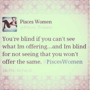 pisces quotes and inspiration | Pisces woman: damn it so true!
