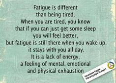 Fatigue is a lack of energy, a feeling of mental, emotional and ...