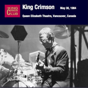 King Crimson / May 301984 Queen Elizabeth Theatre Vancouver Canada