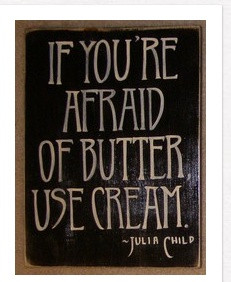 Julia Child awesome cooking quote!!!!