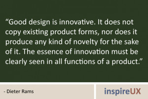 Good design is innovative. It does not copy existing product forms ...