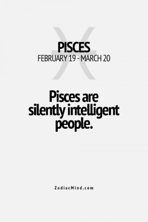 ... Silent Intelligence, Pisces Facts, Shock Quotes People, Pisces Explain