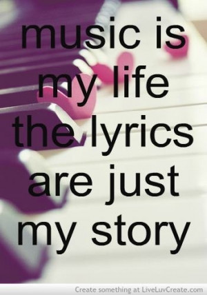 Music is my life, lyrics are my story