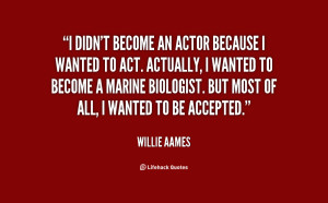 quote-Willie-Aames-i-didnt-become-an-actor-because-i-127115.png