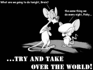 Pinky and The Brain Take Over the World