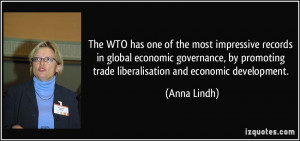... promoting trade liberalisation and economic development. - Anna Lindh