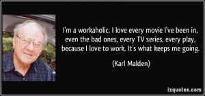 quote-i-m-a-workaholic-i-love-every-movie-i-ve-been-in-even-the-bad ...