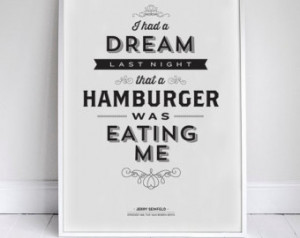 Dream a Hamburger Was Eating Me - Kitchen Poster - Seinfeld Quote ...