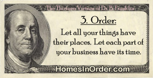 Benjamin Franklin’s 13 Virtues: #3. Order