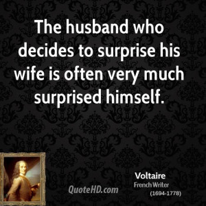 The husband who decides to surprise his wife is often very much ...