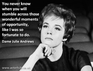 Inspirational quote from the wonderful Julie Andrews. Have a great ...