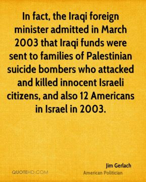 In fact, the Iraqi foreign minister admitted in March 2003 that Iraqi ...