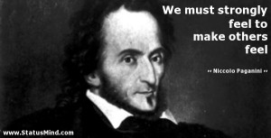 ... feel to make others feel - Niccolo Paganini Quotes - StatusMind.com