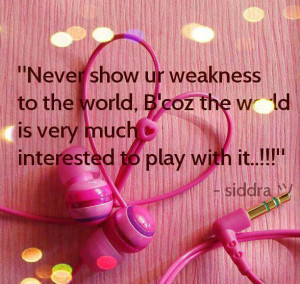 never show weakness to the world
