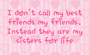 Call Best Friends Instead They Are Sisters For Life