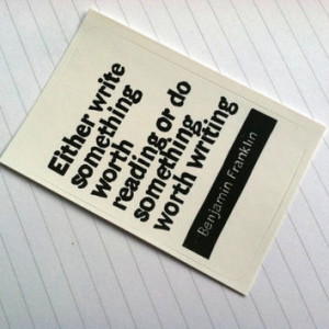 STICKER - Ben Franklin Quote - Either write something worth reading