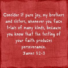 James 1:2-3 for my Joseph. More