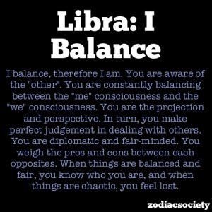 zodiacsociety:Libra: I Balance