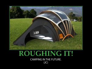 You call this Camping? ~ The Future of Camping
