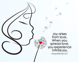 ... Love When You Spread Love You Experience Infinite Joy - Joy Quotes