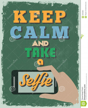 Retro Vintage Motivational Quote Poster. Keep Calm and Take a Selfie ...