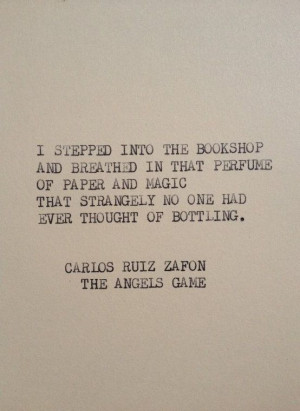 ... had ever thought of bottling. ~ Carlos Ruiz Zafon, The Angel's Game