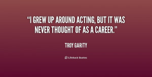 grew up around acting, but it was never thought of as a career ...
