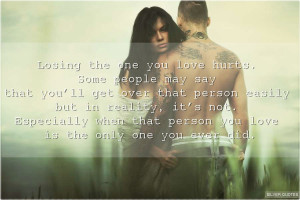 ... you love hurts some people may say that you ll get over that person