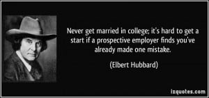 Never get married in college; it's hard to get a start if a ...