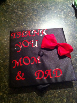 Graduation Cap! Thank You Mom and Dad!