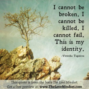 ... fail. This is my identity.” ~Vironika Tugaleva, The Love Mindset