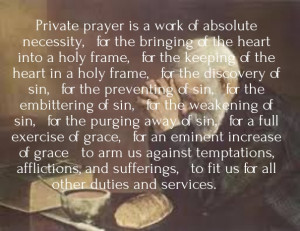 Private prayer is a work of absolute necessity, for the bringing of ...