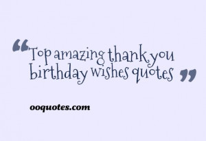 ... wishes right here share these thank you for the birthday wishes with