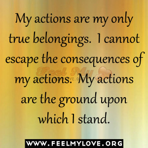 of my actions My actions are the ground upon which I stand jpg