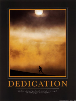 Excellence is bestowed upon those who tenaciously pursue one goal ...