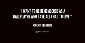 quote-Roberto-Clemente-i-want-to-be-remembered-as-a-72619.png