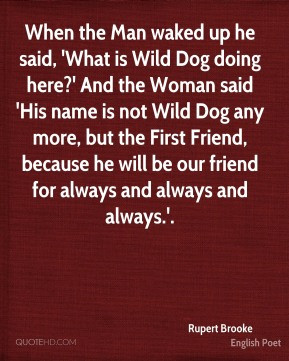 When the Man waked up he said, 'What is Wild Dog doing here?' And the ...