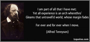all that I have met; Yet all experience is an arch wherethro' Gleams ...
