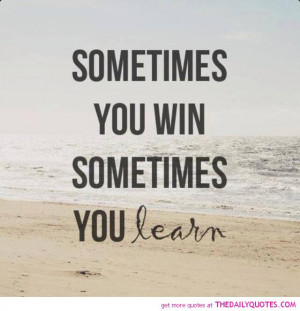 win-learn-quote-pictures-life-good-sayings-quotes-pics.jpg