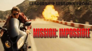 Mission: Impossible Rogue nation leadership lessons and quotes